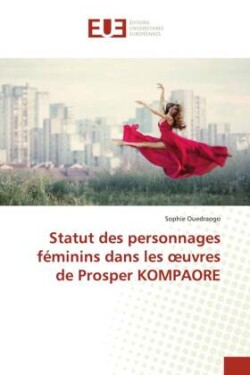 Statut des personnages féminins dans les oeuvres de Prosper KOMPAORE