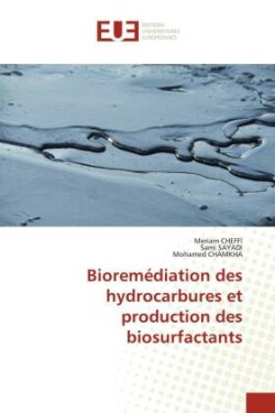Bioremédiation des hydrocarbures et production des biosurfactants