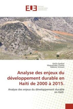 Analyse des enjeux du développement durable en Haïti de 2000 à 2015.