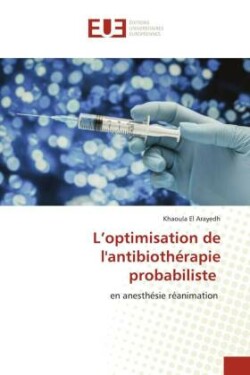 L'optimisation de l'antibiothérapie probabiliste