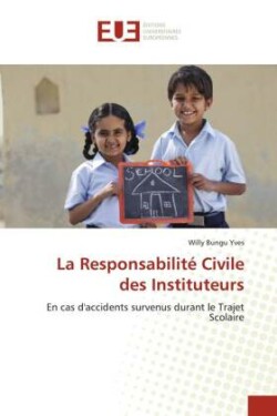 La Responsabilité Civile des Instituteurs