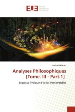 Analyses Philosophiques [Tome. III - Part.1]