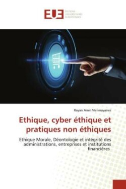 Ethique, cyber éthique et pratiques non éthiques