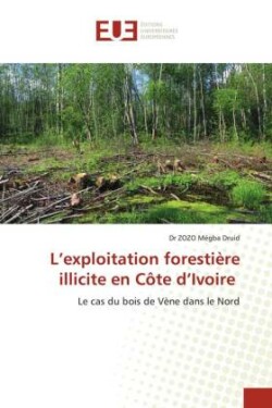 L'exploitation forestière illicite en Côte d'Ivoire