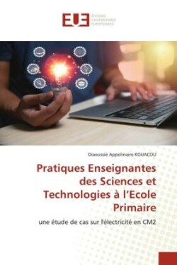 Pratiques Enseignantes des Sciences et Technologies à l'Ecole Primaire