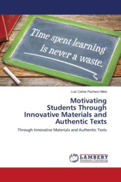 Motivating Students Through Innovative Materials and Authentic Texts