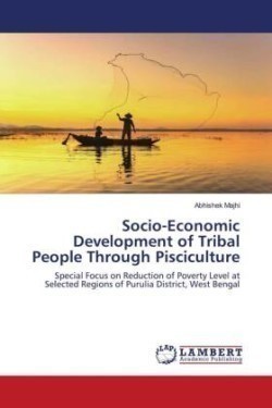 Socio-Economic Development of Tribal People Through Pisciculture