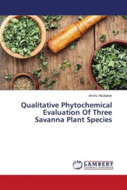 Qualitative Phytochemical Evaluation Of Three Savanna Plant Species