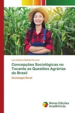 Concepções Sociológicas no Tocante as Questões Agrárias do Brasil