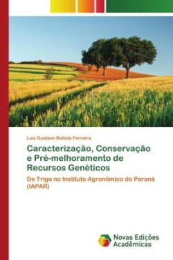 Caracterização, Conservação e Pré-melhoramento de Recursos Genéticos