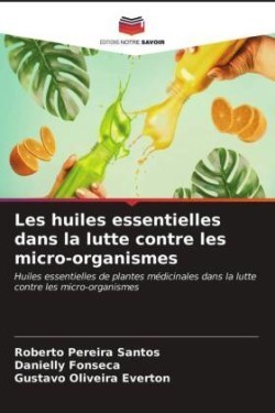 Les huiles essentielles dans la lutte contre les micro-organismes