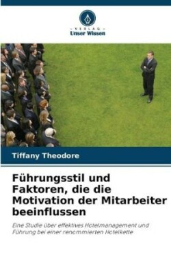 Führungsstil und Faktoren, die die Motivation der Mitarbeiter beeinflussen