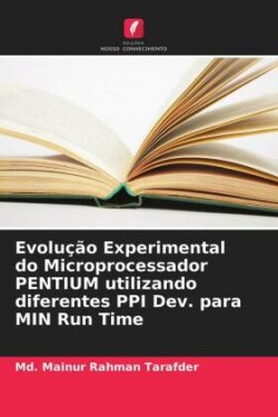 Evolução Experimental do Microprocessador PENTIUM utilizando diferentes PPI Dev. para MIN Run Time