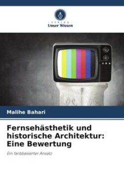 Fernsehästhetik und historische Architektur: Eine Bewertung