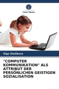 "COMPUTER KOMMUNIKATION" ALS ATTRIBUT DER PERSÖNLICHEN GEISTIGEN SOZIALISATION
