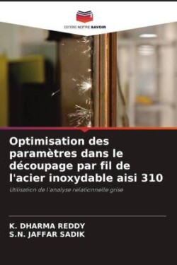 Optimisation des paramètres dans le découpage par fil de l'acier inoxydable aisi 310