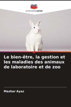 Le bien-être, la gestion et les maladies des animaux de laboratoire et de zoo