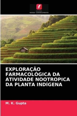 Exploração Farmacológica Da Atividade Nootropica Da Planta Indígena