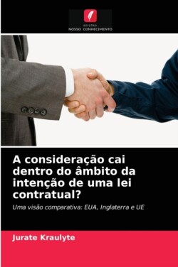 consideração cai dentro do âmbito da intenção de uma lei contratual?