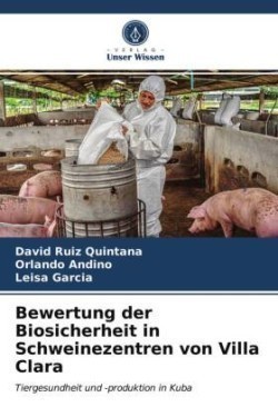 Bewertung der Biosicherheit in Schweinezentren von Villa Clara