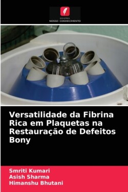 Versatilidade da Fibrina Rica em Plaquetas na Restauração de Defeitos Bony