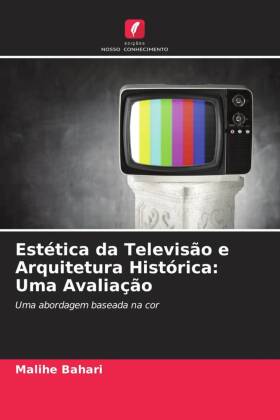 Estética da Televisão e Arquitetura Histórica: Uma Avaliação