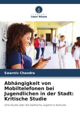 Abhängigkeit von Mobiltelefonen bei Jugendlichen in der Stadt