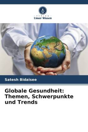 Globale Gesundheit: Themen, Schwerpunkte und Trends