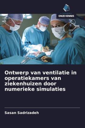 Ontwerp van ventilatie in operatiekamers van ziekenhuizen door numerieke simulaties