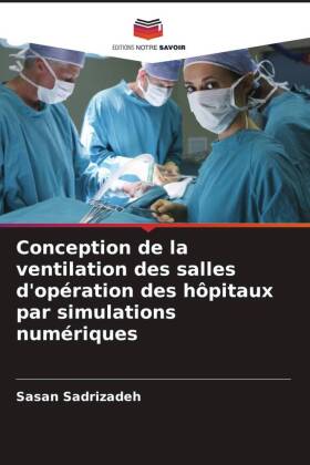 Conception de la ventilation des salles d'opération des hôpitaux par simulations numériques