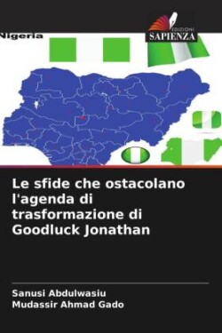 Le sfide che ostacolano l'agenda di trasformazione di Goodluck Jonathan