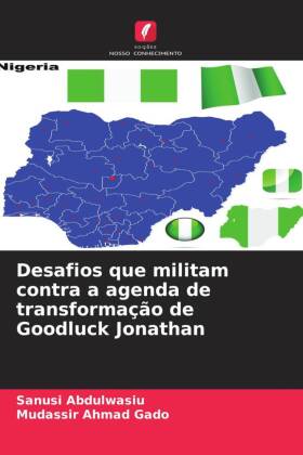 Desafios que militam contra a agenda de transformação de Goodluck Jonathan