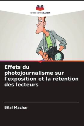 Effets du photojournalisme sur l'exposition et la rétention des lecteurs