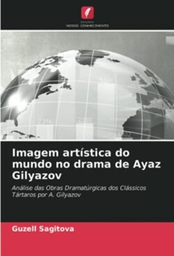Imagem artística do mundo no drama de Ayaz Gilyazov