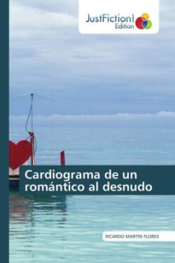 Cardiograma de un romántico al desnudo