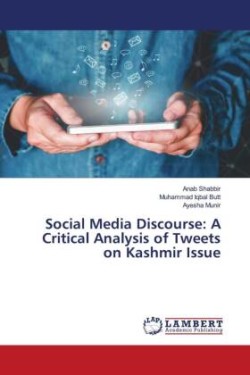 Social Media Discourse A Critical Analysis of Tweets on Kashmir Issue