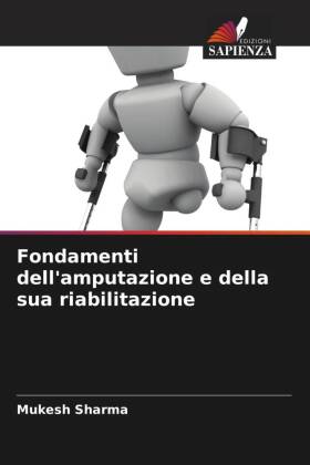 Fondamenti dell'amputazione e della sua riabilitazione