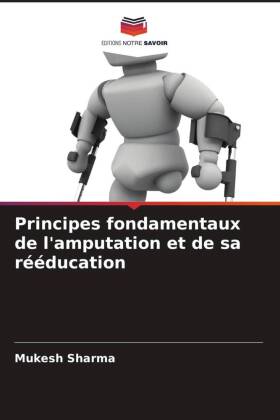 Principes fondamentaux de l'amputation et de sa rééducation