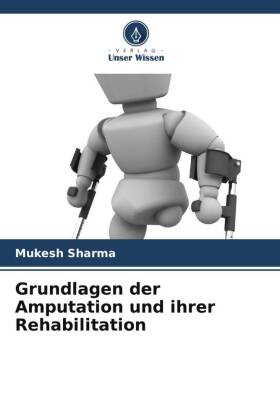 Grundlagen der Amputation und ihrer Rehabilitation