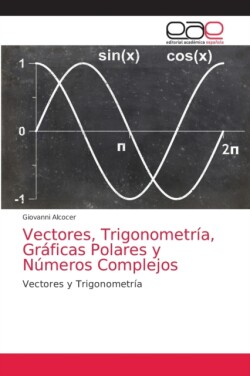 Vectores, Trigonometría, Gráficas Polares y Números Complejos