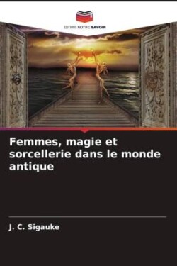 Femmes, magie et sorcellerie dans le monde antique