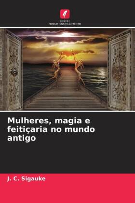 Mulheres, magia e feitiçaria no mundo antigo