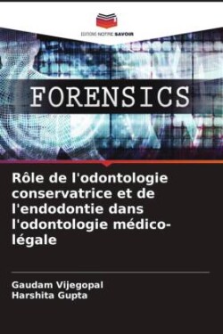 Rôle de l'odontologie conservatrice et de l'endodontie dans l'odontologie médico-légale