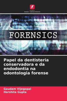 Papel da dentisteria conservadora e da endodontia na odontologia forense