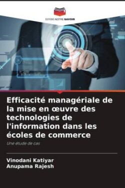 Efficacité managériale de la mise en oeuvre des technologies de l'information dans les écoles de commerce