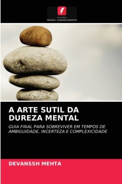 Arte Sutil Da Dureza Mental