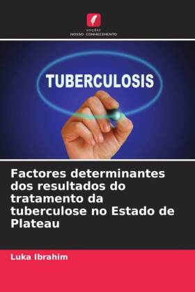 Factores determinantes dos resultados do tratamento da tuberculose no Estado de Plateau