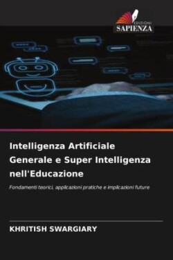 Intelligenza Artificiale Generale e Super Intelligenza nell'Educazione