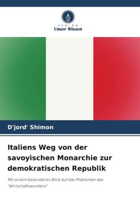 Italiens Weg von der savoyischen Monarchie zur demokratischen Republik