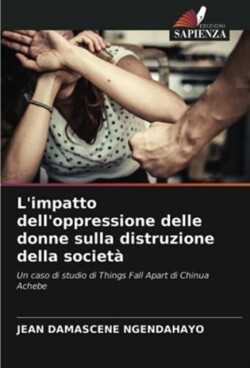 L'impatto dell'oppressione delle donne sulla distruzione della società